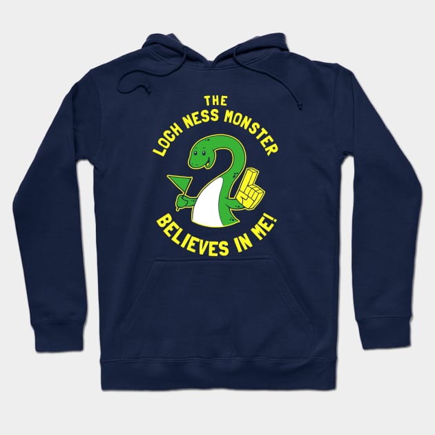 The Loch Ness Monster Believes In Me Hoodie by dumbshirts